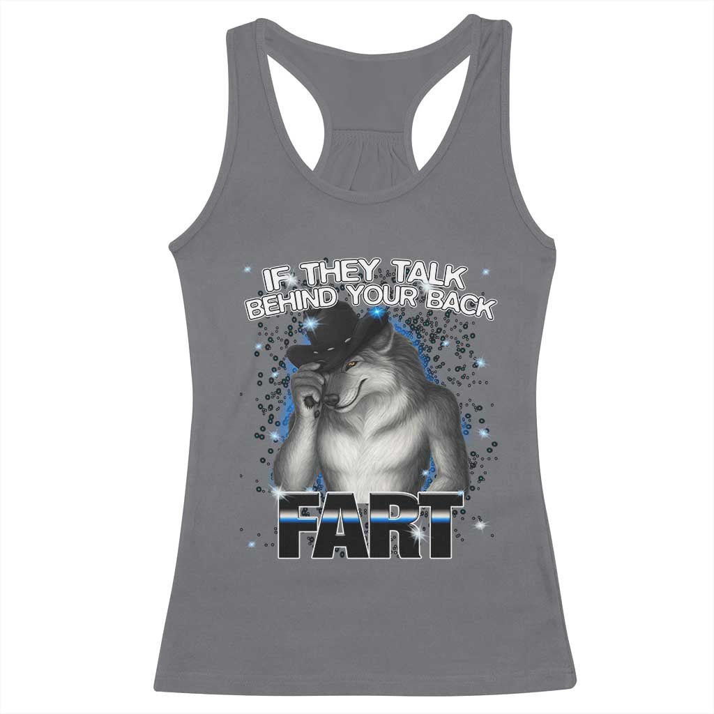 Funny Wolf Man If They Talk Behind Your Back Fart Racerback Tank Top
