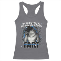 Funny Wolf Man If They Talk Behind Your Back Fart Racerback Tank Top