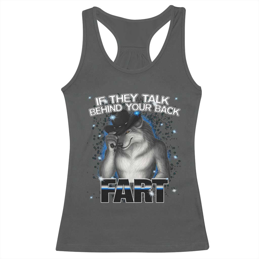 Funny Wolf Man If They Talk Behind Your Back Fart Racerback Tank Top