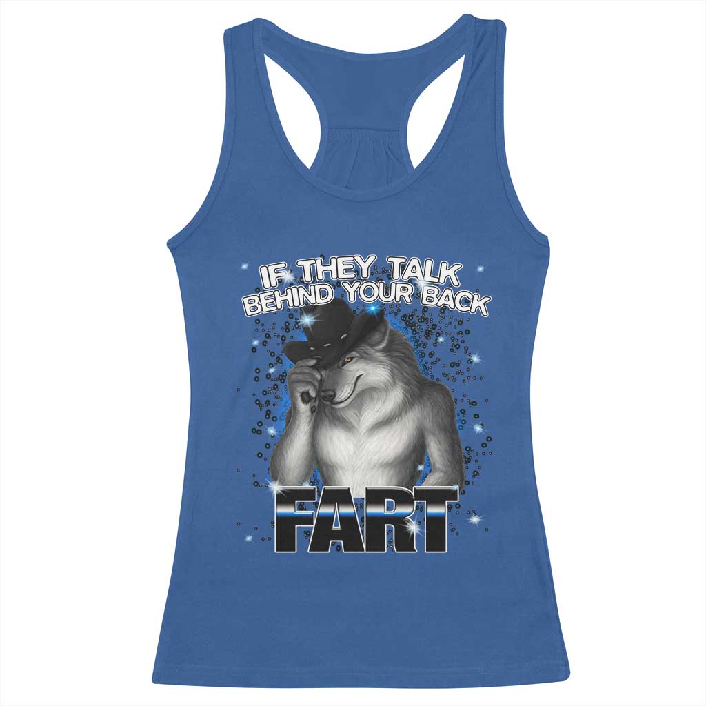 Funny Wolf Man If They Talk Behind Your Back Fart Racerback Tank Top