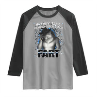 Funny Wolf Man If They Talk Behind Your Back Fart Raglan Shirt