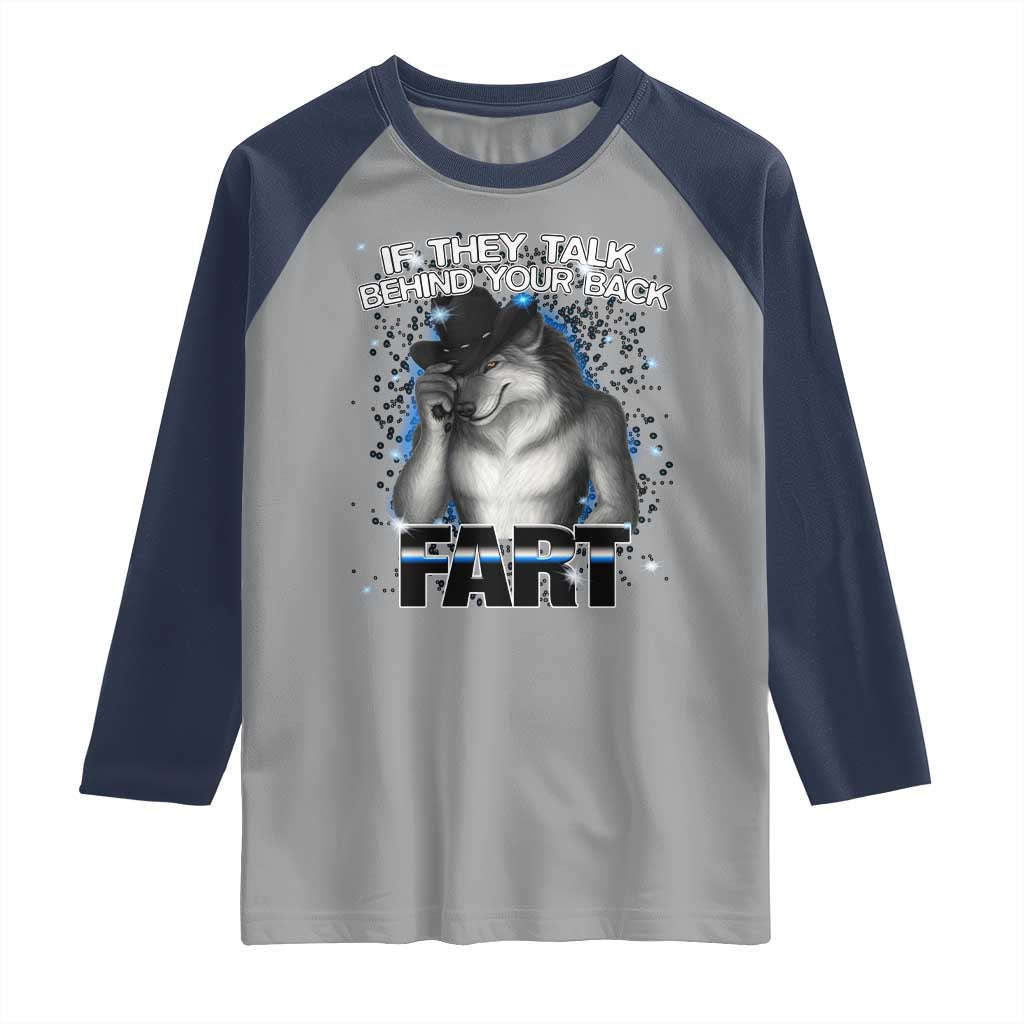 Funny Wolf Man If They Talk Behind Your Back Fart Raglan Shirt