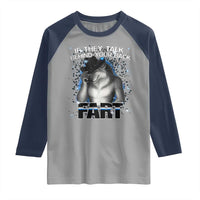 Funny Wolf Man If They Talk Behind Your Back Fart Raglan Shirt