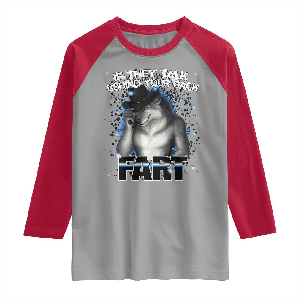 Funny Wolf Man If They Talk Behind Your Back Fart Raglan Shirt