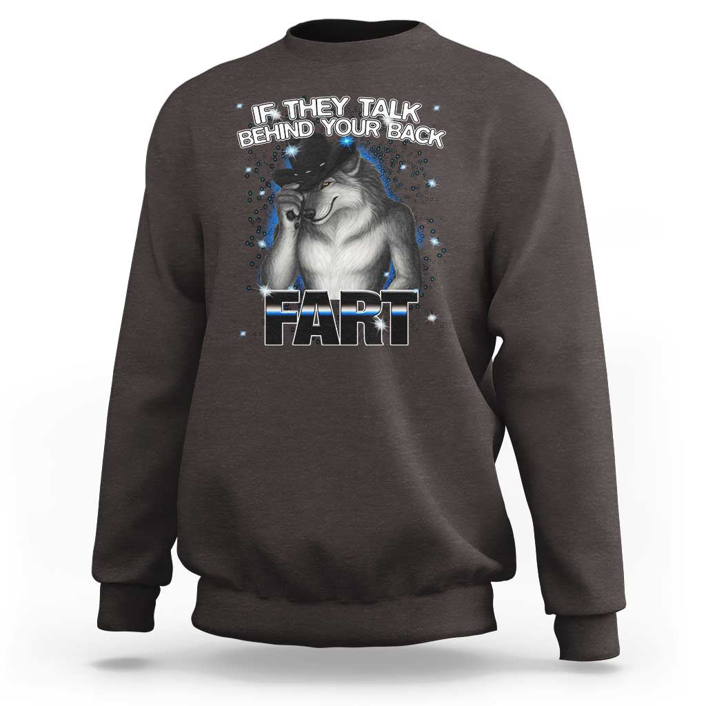 Funny Wolf Man If They Talk Behind Your Back Fart Sweatshirt - Wonder Print Shop