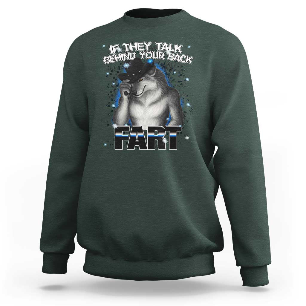 Funny Wolf Man If They Talk Behind Your Back Fart Sweatshirt - Wonder Print Shop