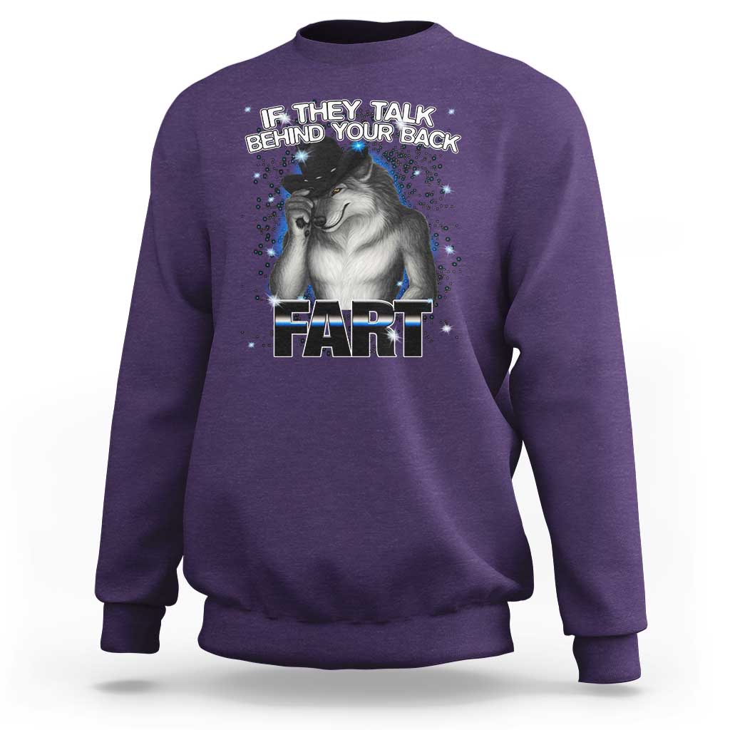 Funny Wolf Man If They Talk Behind Your Back Fart Sweatshirt - Wonder Print Shop