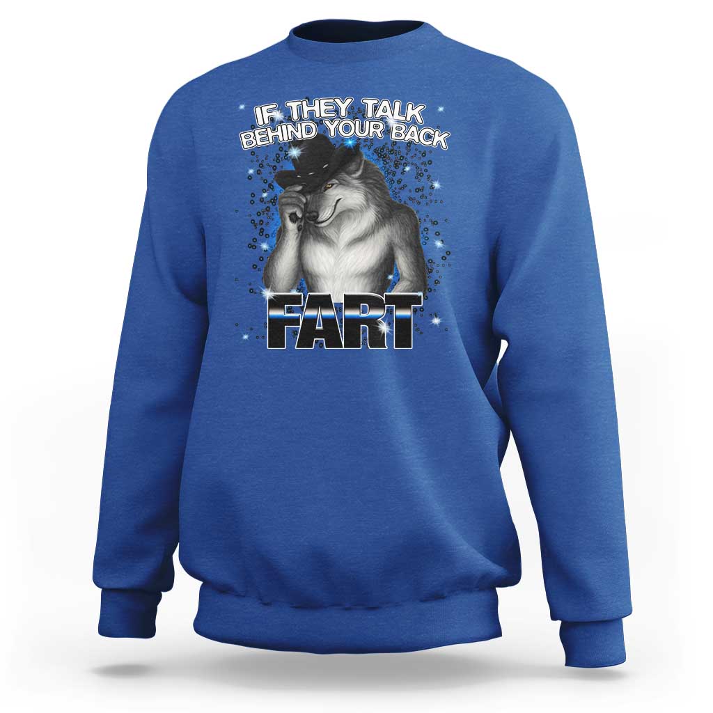 Funny Wolf Man If They Talk Behind Your Back Fart Sweatshirt - Wonder Print Shop