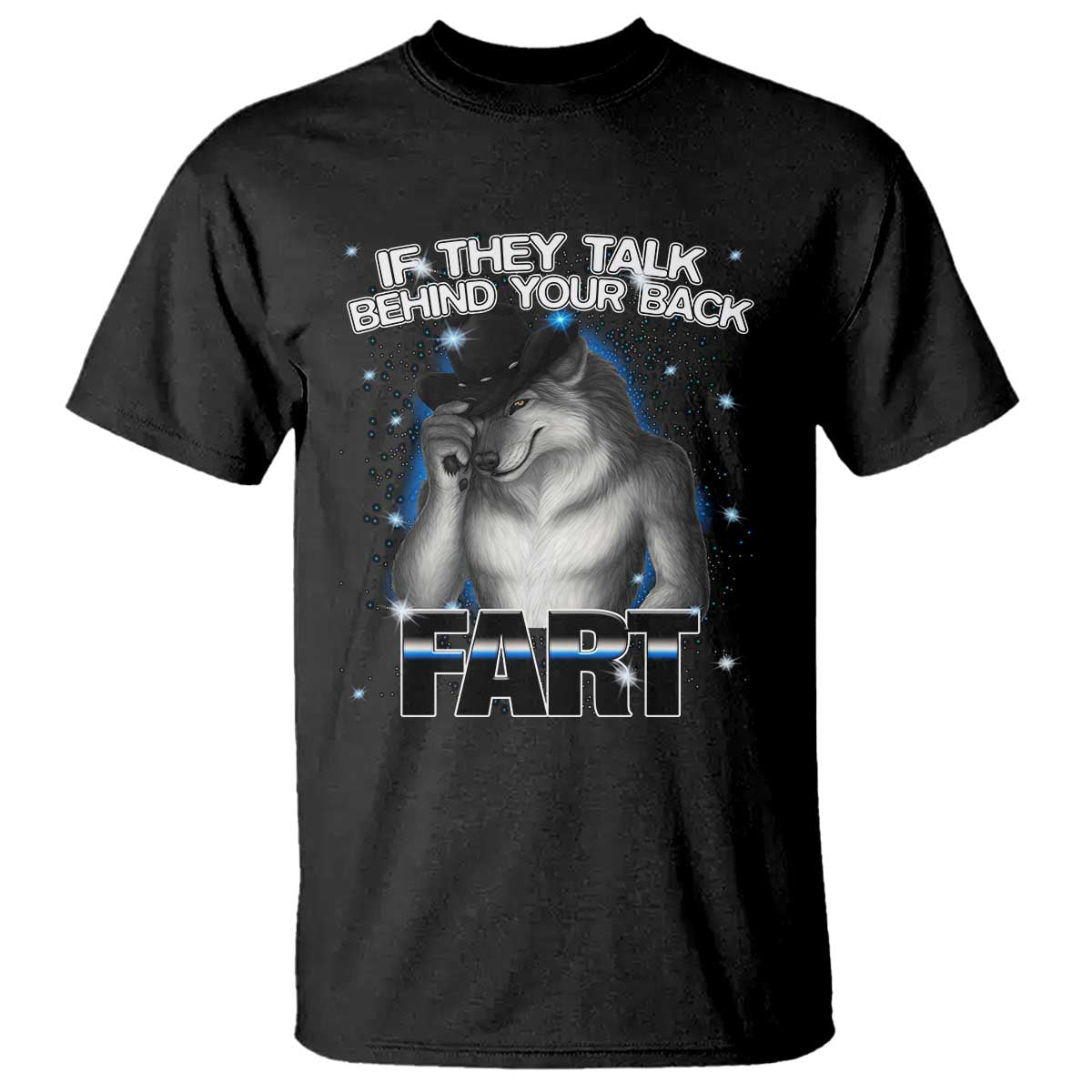 Funny Wolf Man If They Talk Behind Your Back Fart T Shirt - Wonder Print Shop