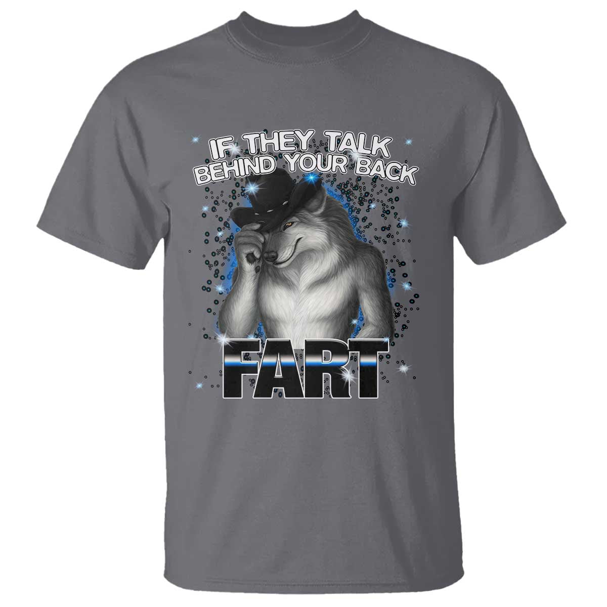 Funny Wolf Man If They Talk Behind Your Back Fart T Shirt - Wonder Print Shop