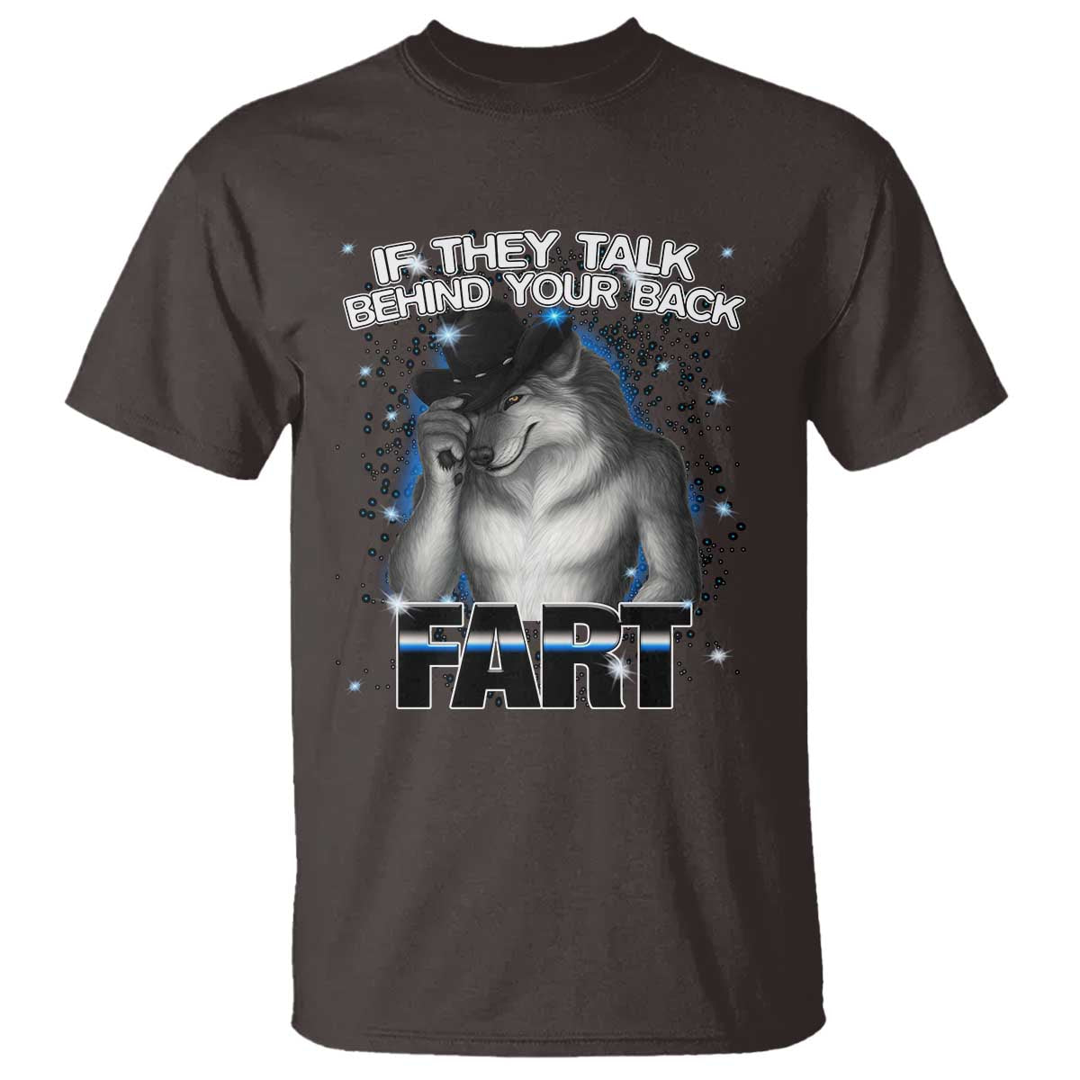 Funny Wolf Man If They Talk Behind Your Back Fart T Shirt - Wonder Print Shop
