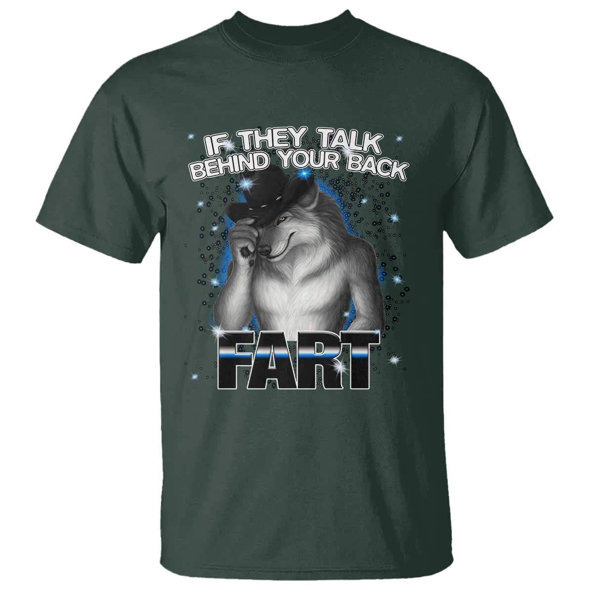 Funny Wolf Man If They Talk Behind Your Back Fart T Shirt - Wonder Print Shop