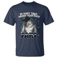 Funny Wolf Man If They Talk Behind Your Back Fart T Shirt - Wonder Print Shop