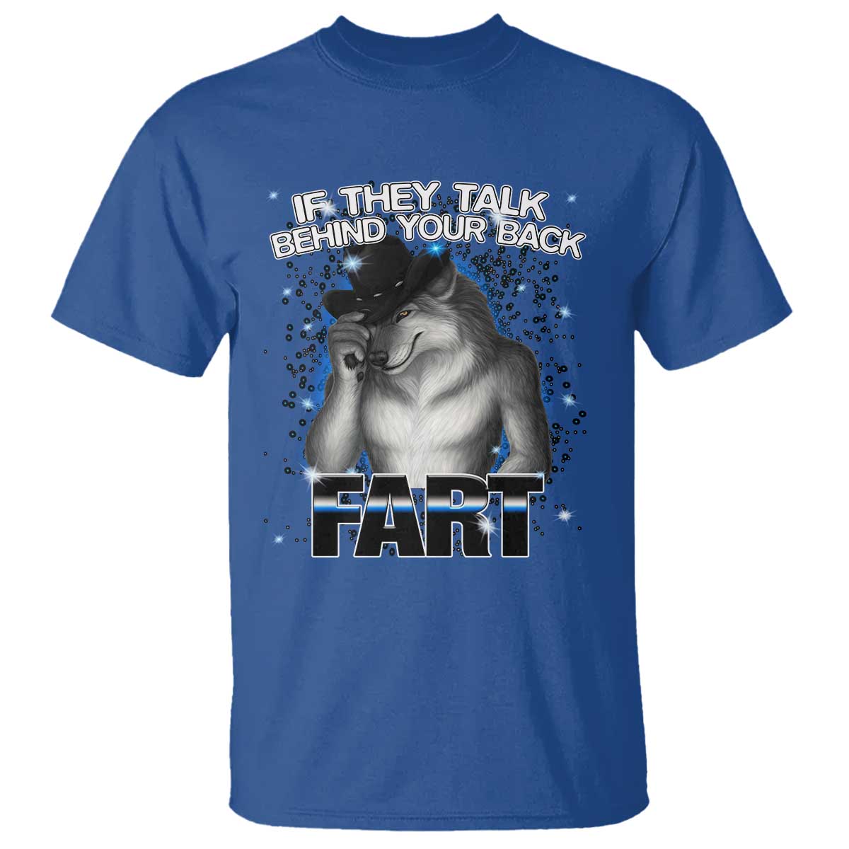 Funny Wolf Man If They Talk Behind Your Back Fart T Shirt - Wonder Print Shop