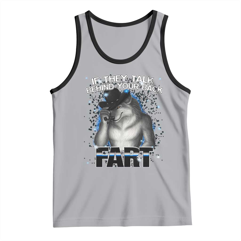 Funny Wolf Man If They Talk Behind Your Back Fart Tank Top