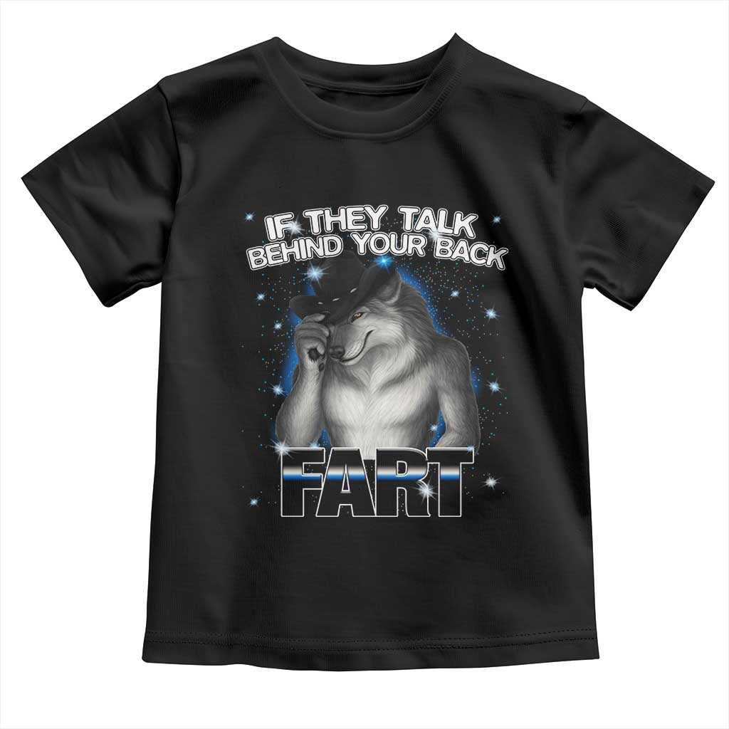 Funny Wolf Man If They Talk Behind Your Back Fart Toddler T Shirt