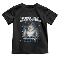 Funny Wolf Man If They Talk Behind Your Back Fart Toddler T Shirt