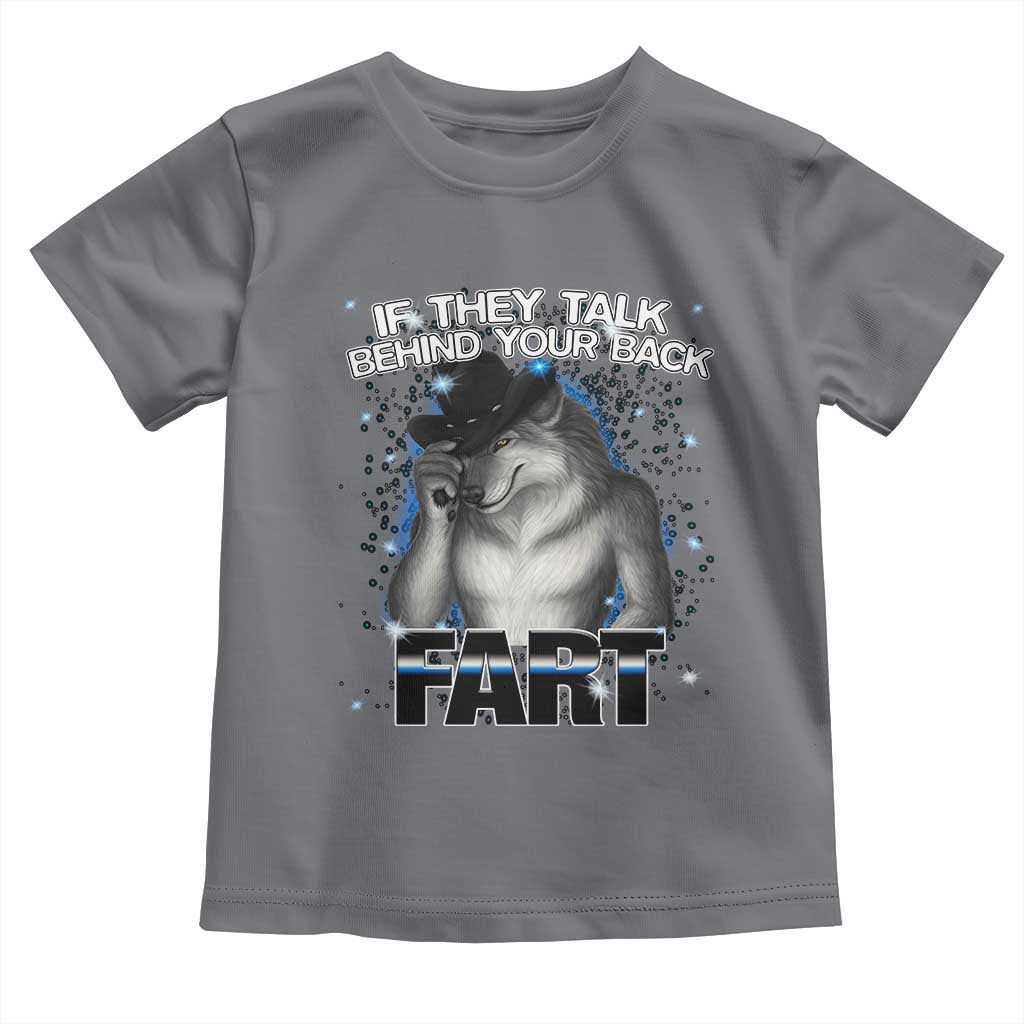 Funny Wolf Man If They Talk Behind Your Back Fart Toddler T Shirt
