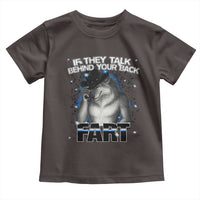 Funny Wolf Man If They Talk Behind Your Back Fart Toddler T Shirt