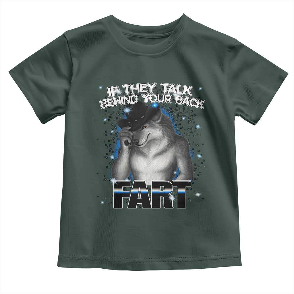 Funny Wolf Man If They Talk Behind Your Back Fart Toddler T Shirt
