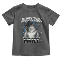 Funny Wolf Man If They Talk Behind Your Back Fart Toddler T Shirt