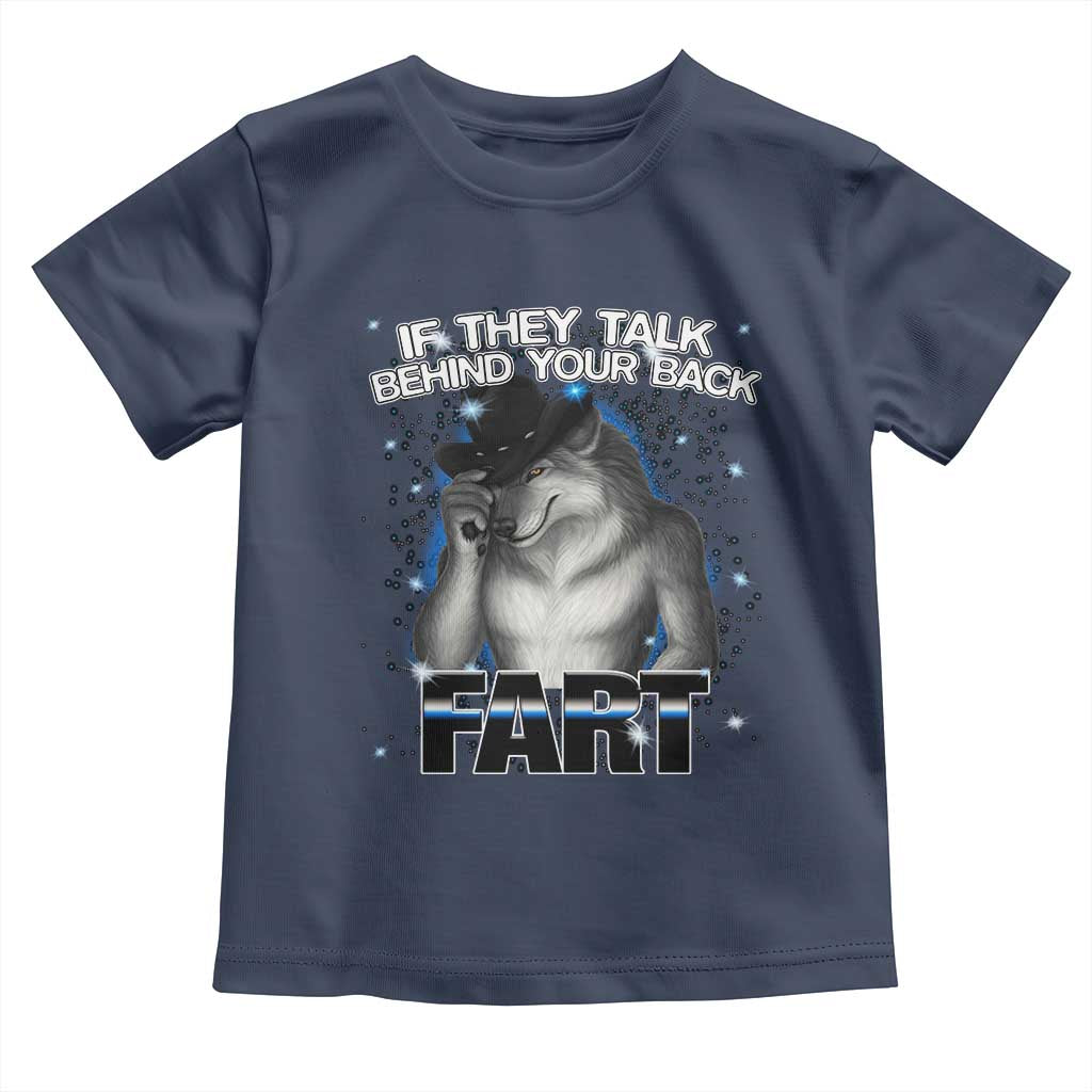 Funny Wolf Man If They Talk Behind Your Back Fart Toddler T Shirt