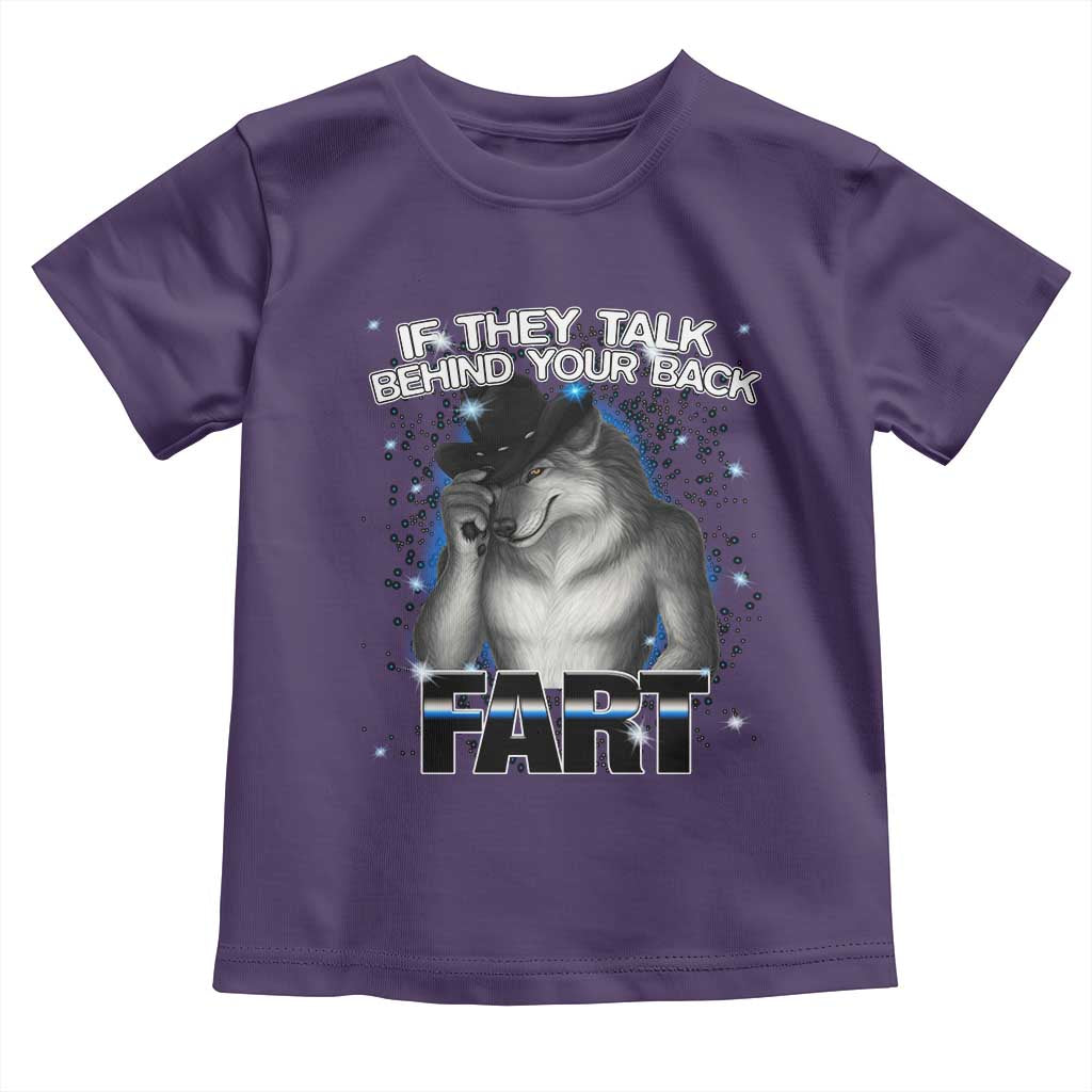 Funny Wolf Man If They Talk Behind Your Back Fart Toddler T Shirt