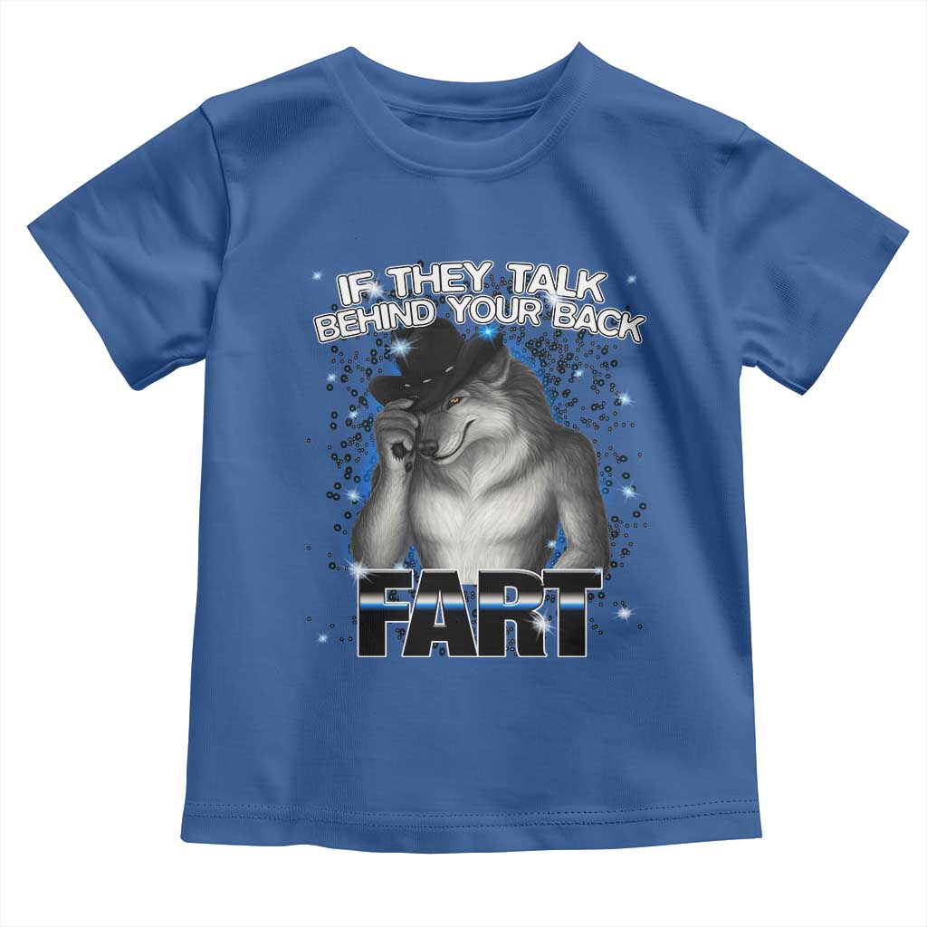 Funny Wolf Man If They Talk Behind Your Back Fart Toddler T Shirt