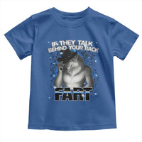 Funny Wolf Man If They Talk Behind Your Back Fart Toddler T Shirt