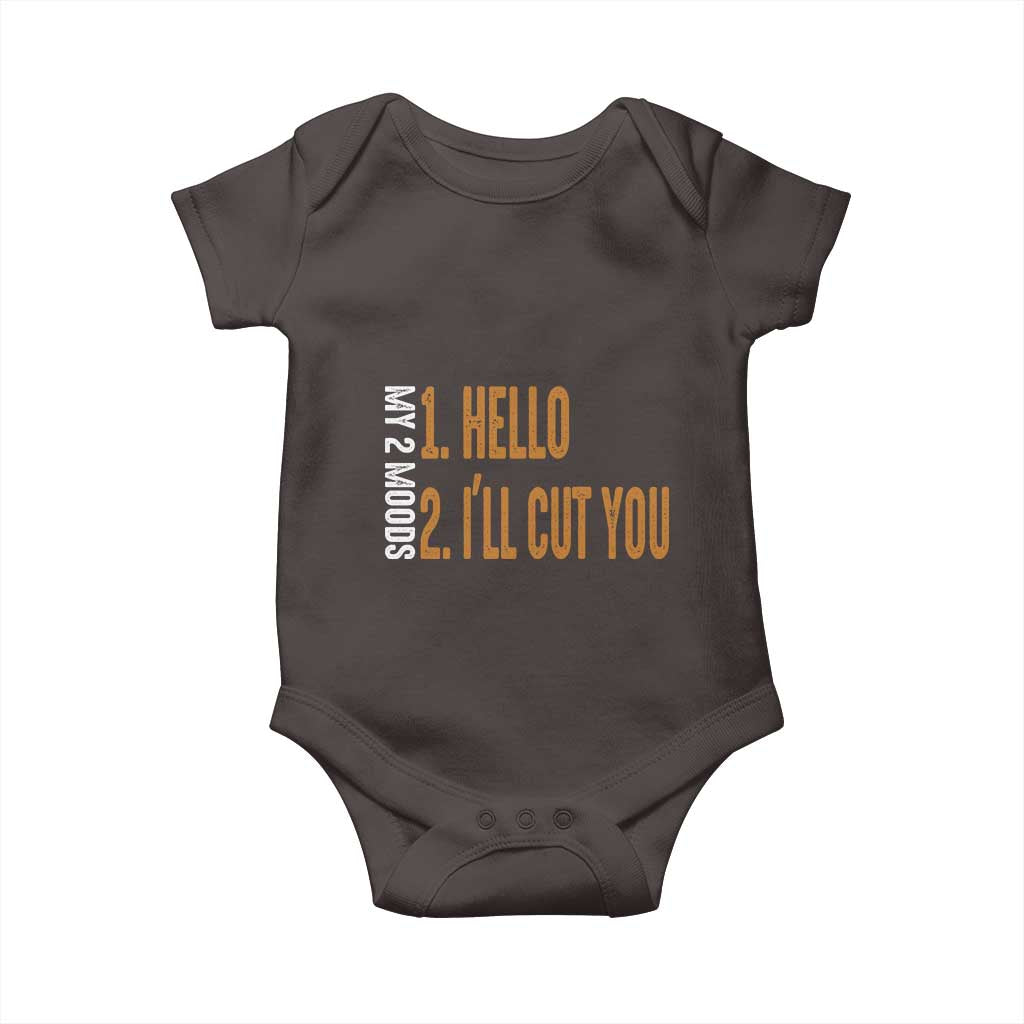 Funny My Two Moods Baby Onesie Hello And I'll Cut You