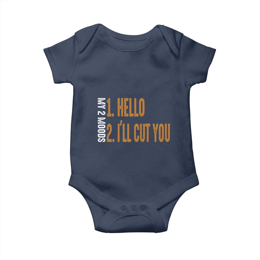 Funny My Two Moods Baby Onesie Hello And I'll Cut You