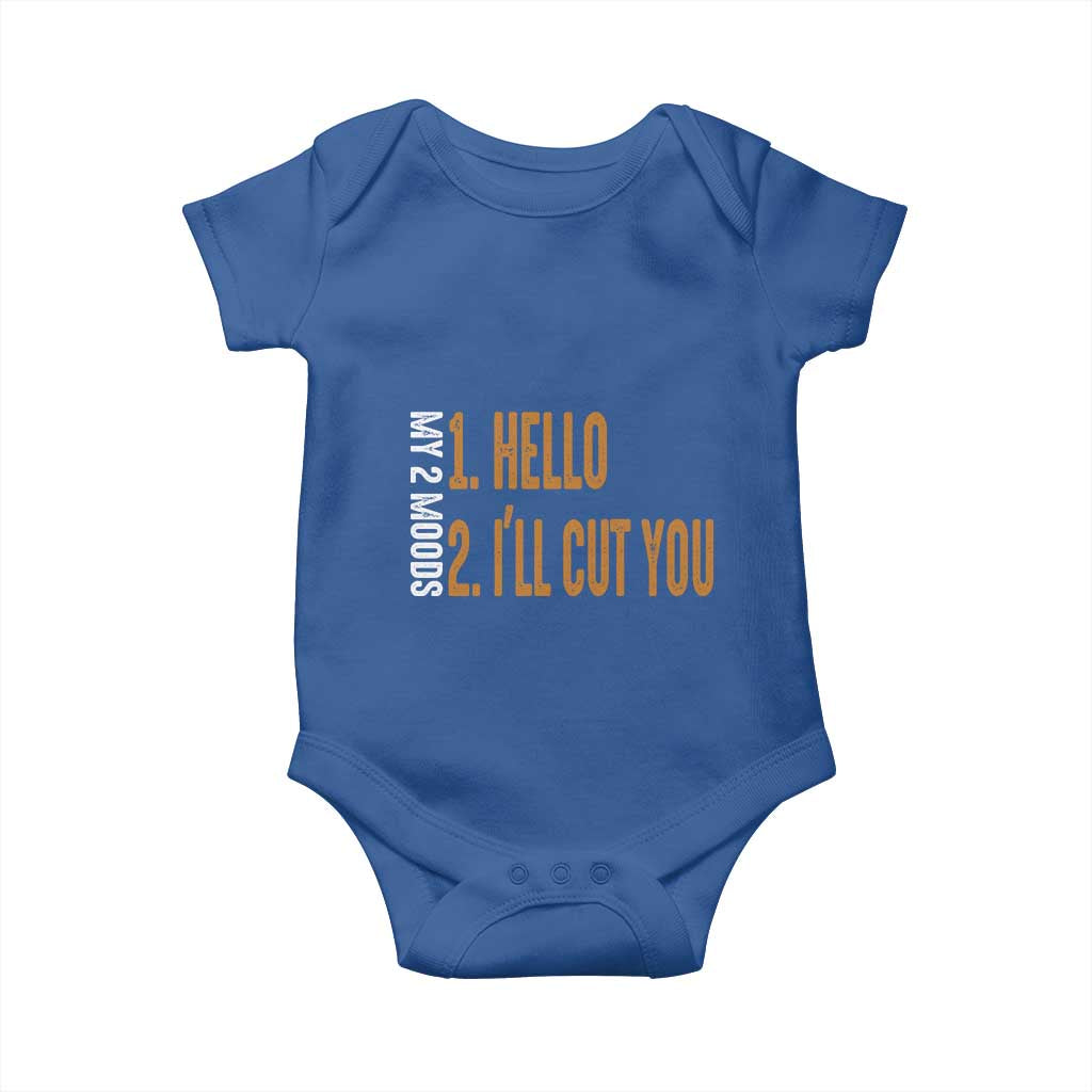 Funny My Two Moods Baby Onesie Hello And I'll Cut You