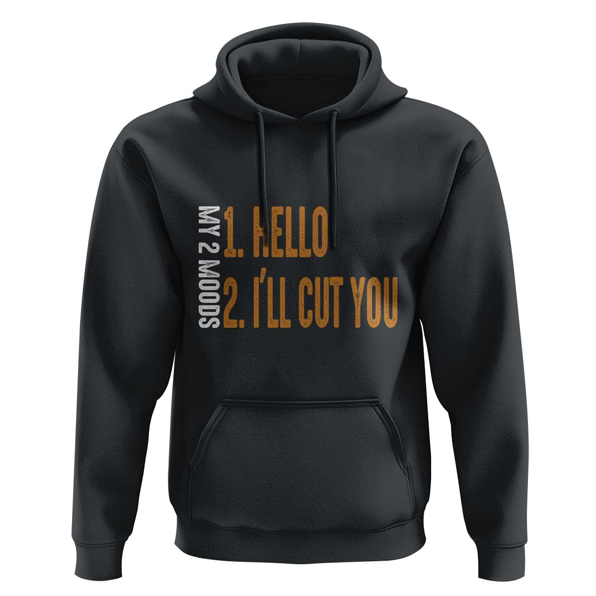 Funny My Two Moods Hoodie Hello And I'll Cut You