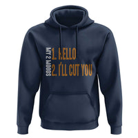 Funny My Two Moods Hoodie Hello And I'll Cut You