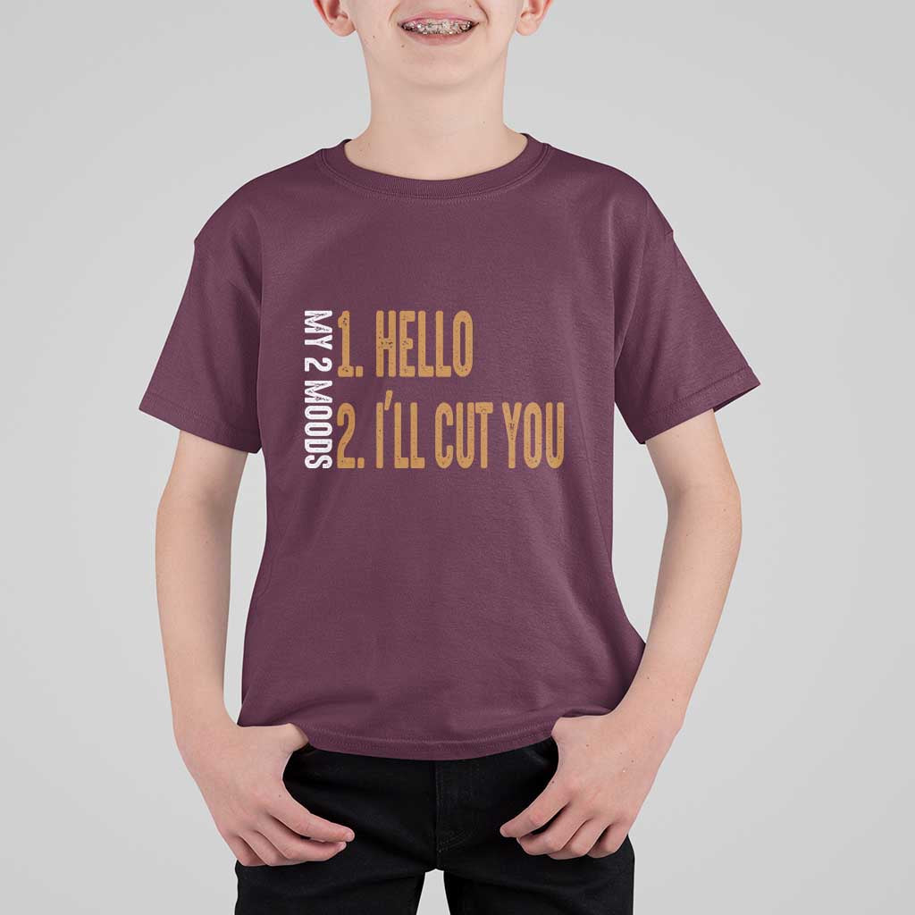 Funny My Two Moods T Shirt For Kid Hello And I'll Cut You - Wonder Print Shop