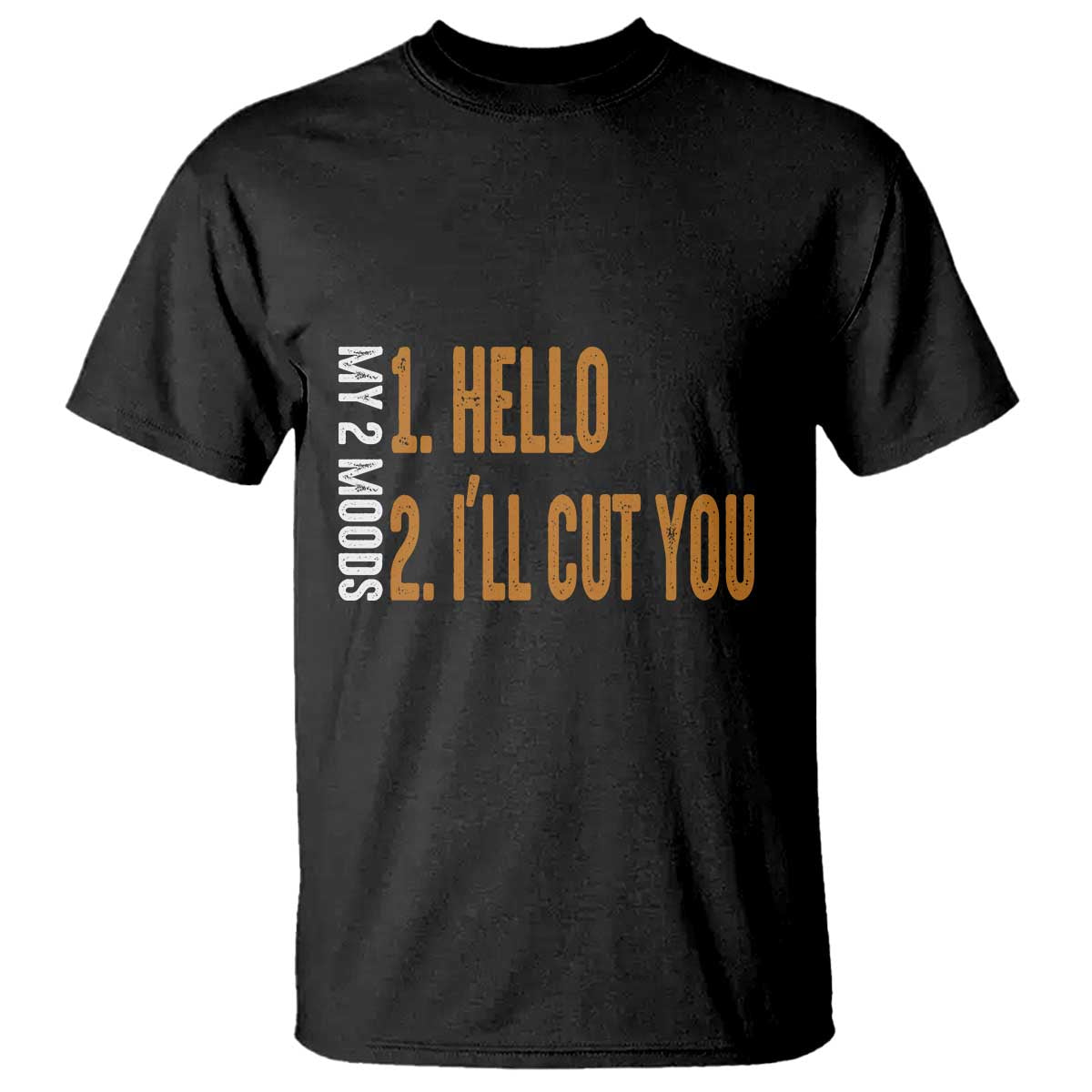 Funny My Two Moods T Shirt Hello And I'll Cut You - Wonder Print Shop