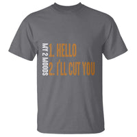 Funny My Two Moods T Shirt Hello And I'll Cut You - Wonder Print Shop