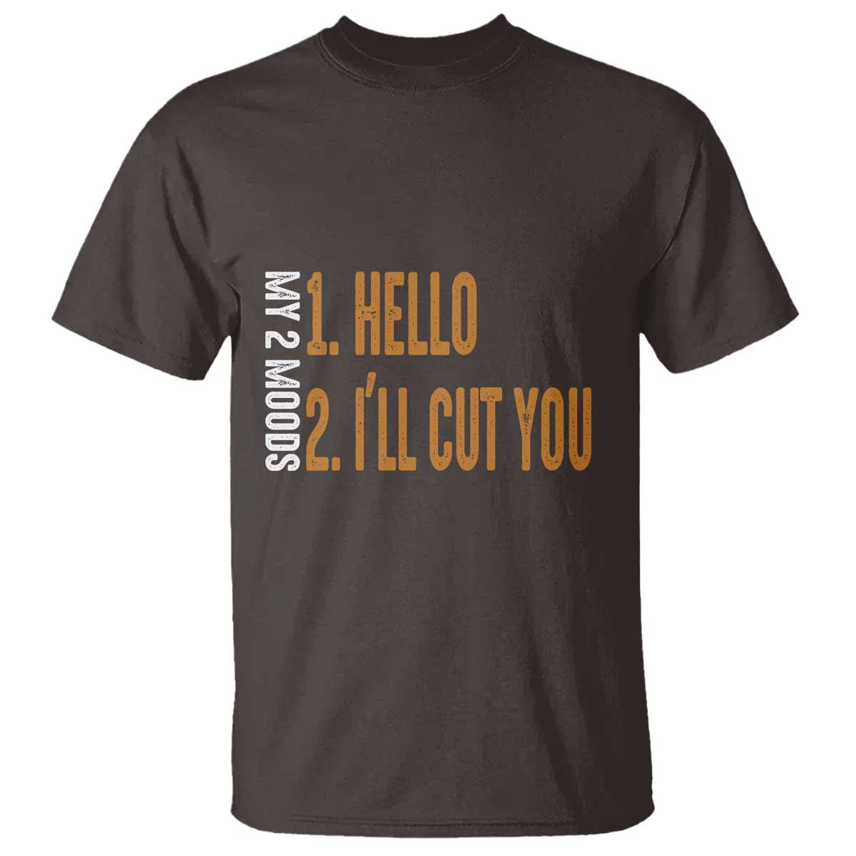 Funny My Two Moods T Shirt Hello And I'll Cut You - Wonder Print Shop