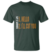 Funny My Two Moods T Shirt Hello And I'll Cut You - Wonder Print Shop