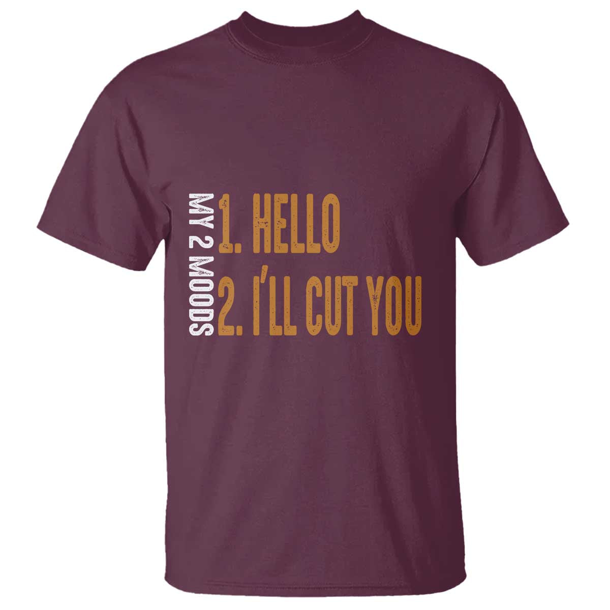 Funny My Two Moods T Shirt Hello And I'll Cut You - Wonder Print Shop