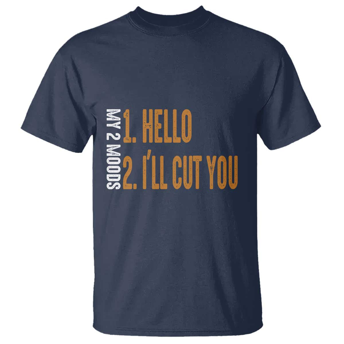 Funny My Two Moods T Shirt Hello And I'll Cut You - Wonder Print Shop