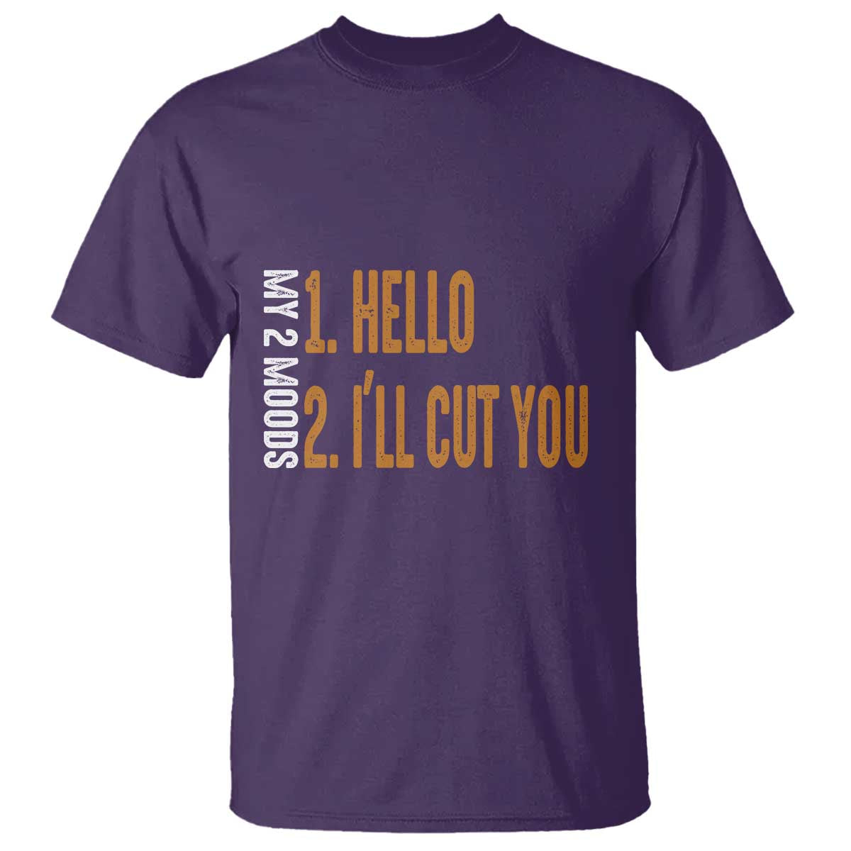 Funny My Two Moods T Shirt Hello And I'll Cut You - Wonder Print Shop