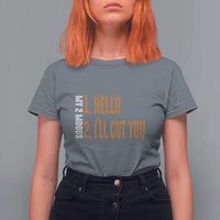 Funny My Two Moods T Shirt For Women Hello And I'll Cut You - Wonder Print Shop