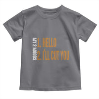 Funny My Two Moods Toddler T Shirt Hello And I'll Cut You