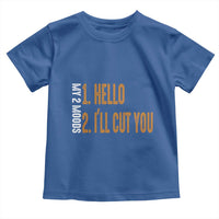 Funny My Two Moods Toddler T Shirt Hello And I'll Cut You