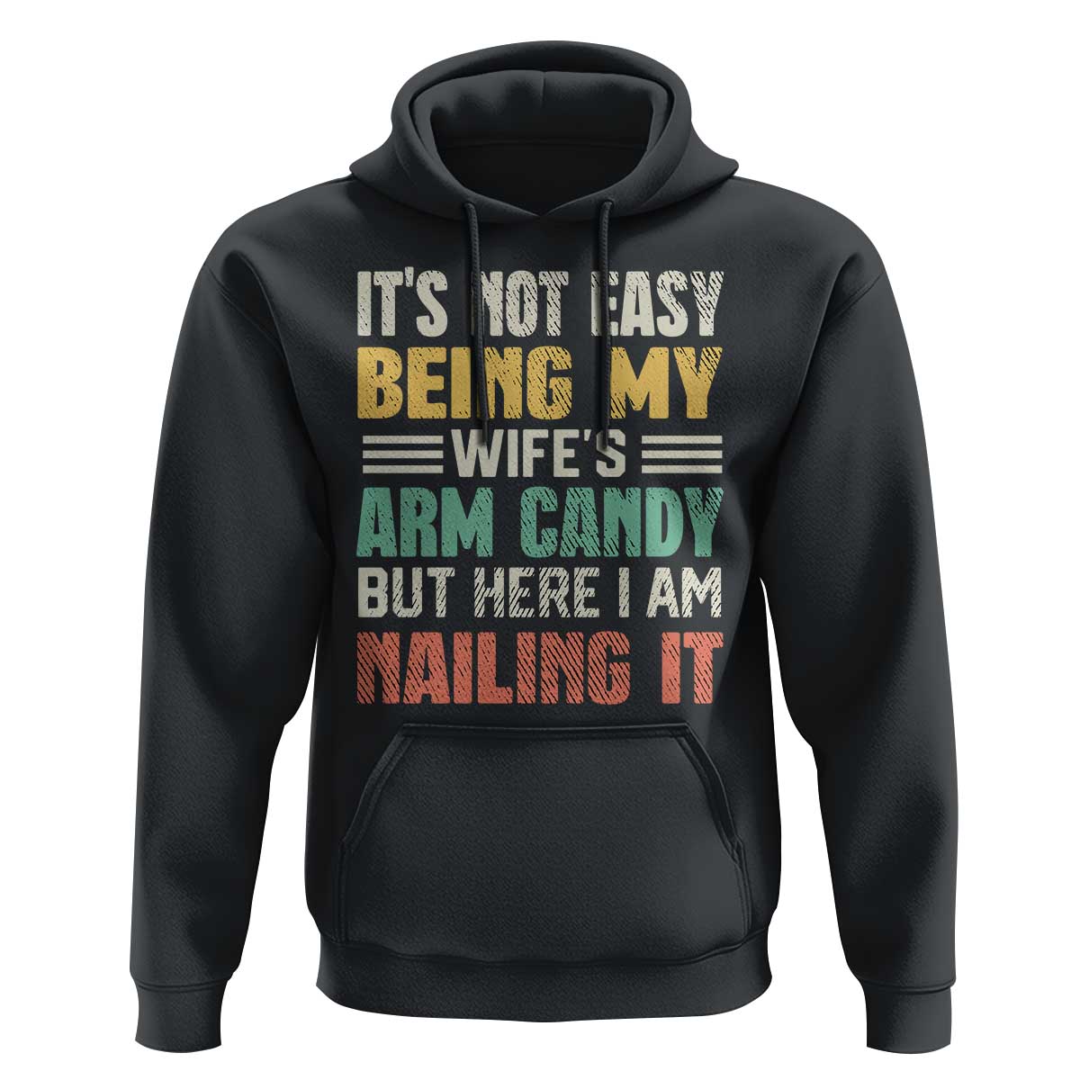 Funny Husband Hoodie It's Not Easy Being My Wife's Arm Candy