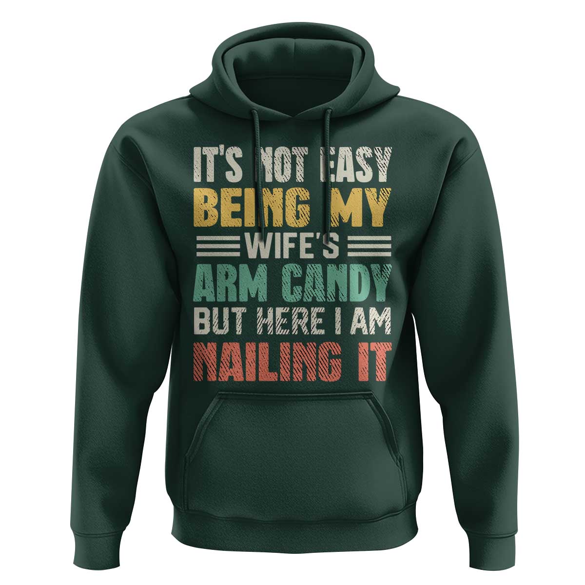 Funny Husband Hoodie It's Not Easy Being My Wife's Arm Candy