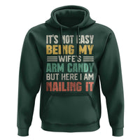 Funny Husband Hoodie It's Not Easy Being My Wife's Arm Candy