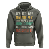 Funny Husband Hoodie It's Not Easy Being My Wife's Arm Candy