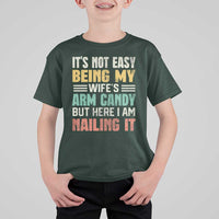 Funny Husband T Shirt For Kid It's Not Easy Being My Wife's Arm Candy - Wonder Print Shop